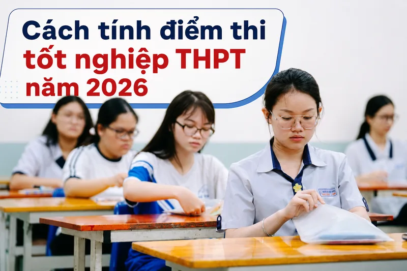 Kỳ thi tốt nghiệp THPT năm 2026 gồm hai môn bắt buộc là Ngữ văn, Toán và hai môn tự chọn đã học ở lớp 12
