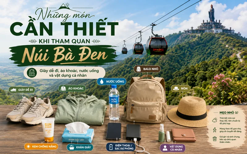 Giày dễ đi, áo khoác, nước uống và vật dụng cá nhân là những món cần thiết cho chuyến tham quan Núi Bà Đen